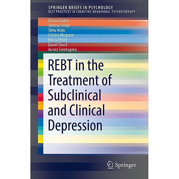 REBT in the Treatment of Subclinical and Clinical Depression, Diana Cândea, Simona Stefan, Silviu Matu, Cristina Mogoase, Felicia Iftene, Daniel David, Aurora Szentagotai