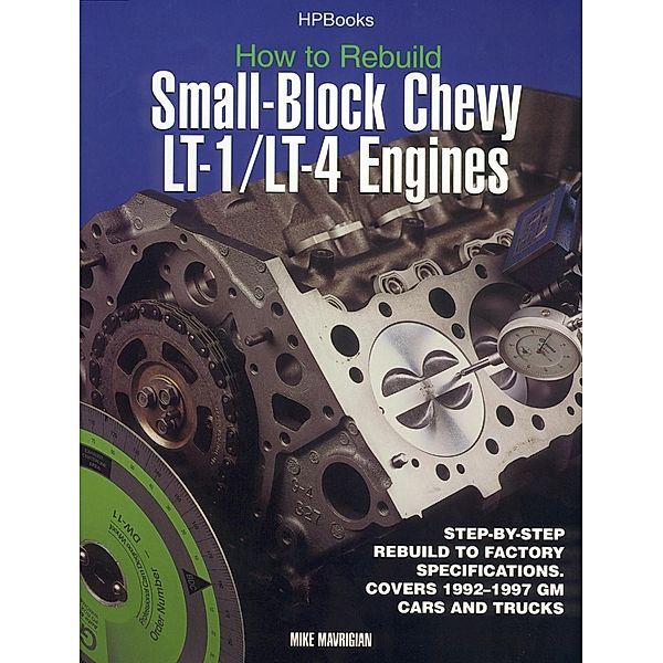 Rebuild LT1/LT4 Small-Block Chevy Engines HP1393, Mike Mavrigian