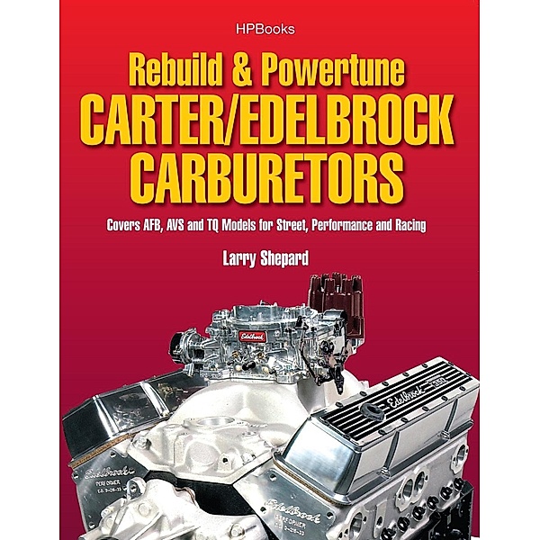Rebuild & Powetune Carter/Edelbrock Carburetors HP1555, Larry Shepard