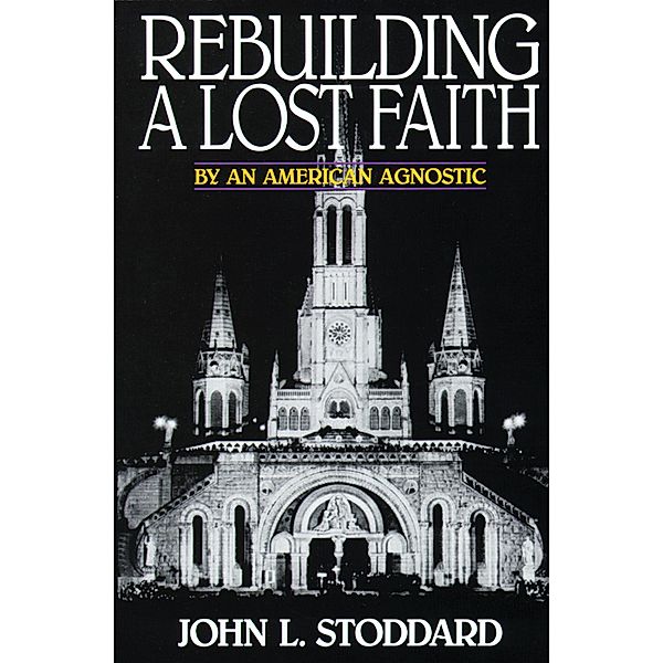 Rebuilding a Lost Faith, John L. Stoddard