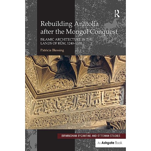 Rebuilding Anatolia after the Mongol Conquest, Patricia Blessing