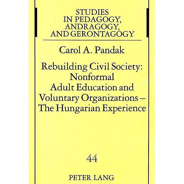 Rebuilding Civil Society: Nonformal Adult Education and Voluntary Organizations - The Hungarian Experience, Carol Pandak