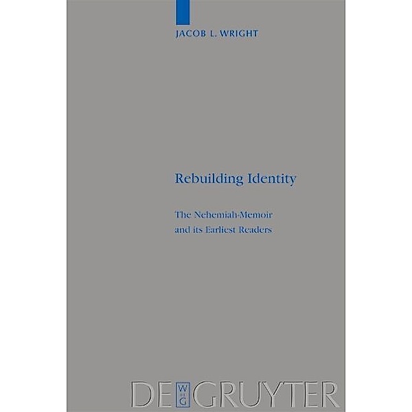 Rebuilding Identity / Beihefte zur Zeitschrift für die alttestamentliche Wissenschaft Bd.348, Jacob L. Wright