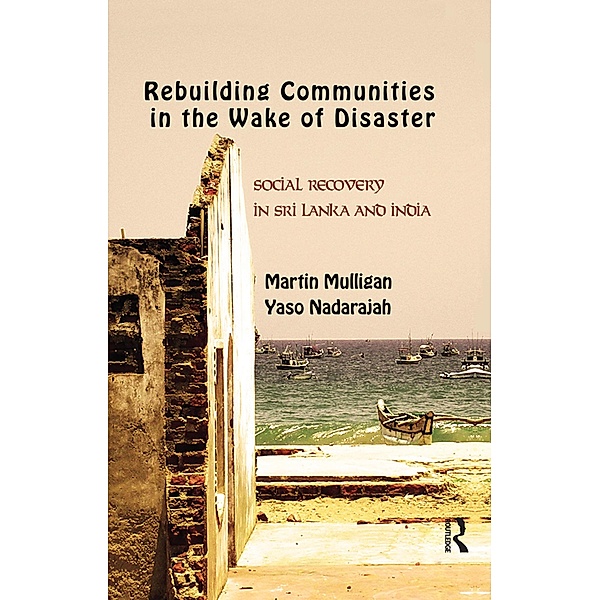 Rebuilding Local Communities in the Wake of Disaster, Martin Mulligan, Yaso Nadarajah