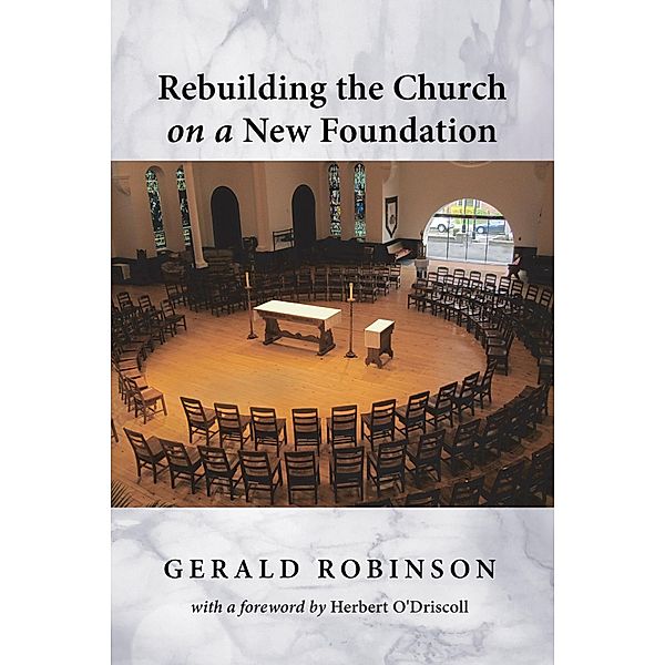Rebuilding the Church on a New Foundation, Gerald Robinson