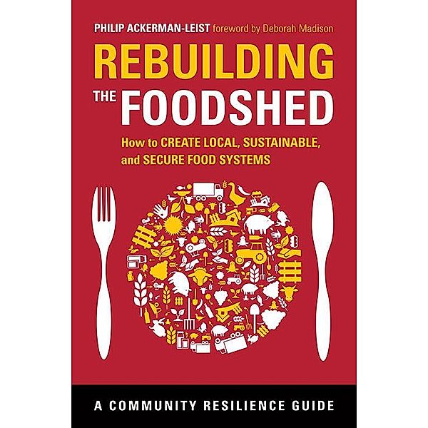 Rebuilding the Foodshed / Community Resilience Guides, Philip Ackerman-Leist