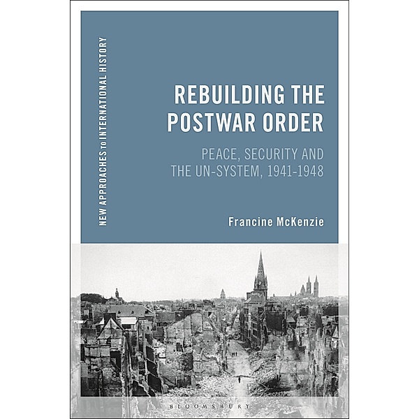 Rebuilding the Postwar Order, Francine McKenzie