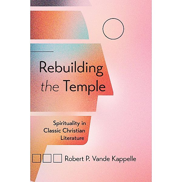 Rebuilding the Temple, Robert P. Vande Kappelle