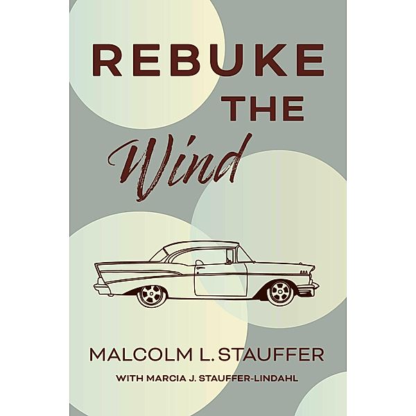 Rebuke the Wind, Malcolm L. Stauffer, Marcia J. Stauffer-Lindahl