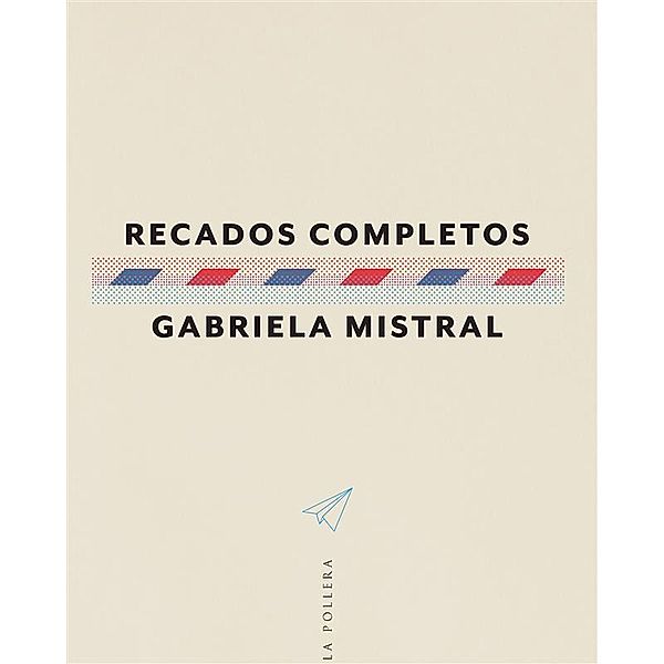 Recados completos, Gabriela Mistral
