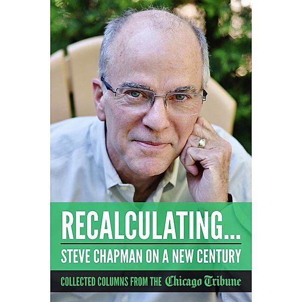 Recalculating: Steve Chapman on a New Century, Steve Chapman