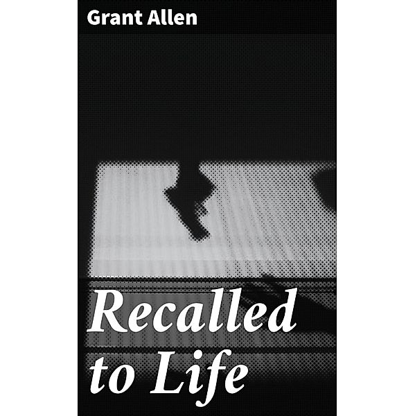 Recalled to Life, Grant Allen