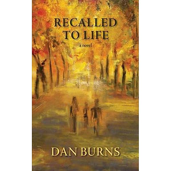 Recalled to Life / Chicago Arts Press, Dan Burns