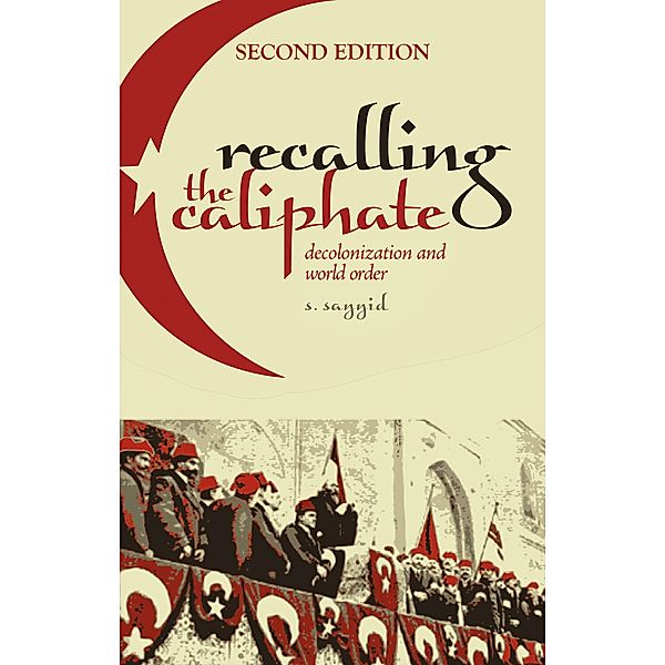 Recalling the Caliphate, S. Sayyid