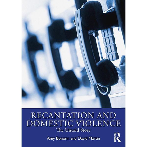 Recantation and Domestic Violence, Amy Bonomi, David Martin