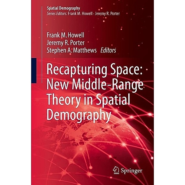 Recapturing Space: New Middle-Range Theory in Spatial Demography / Spatial Demography Book Series Bd.1