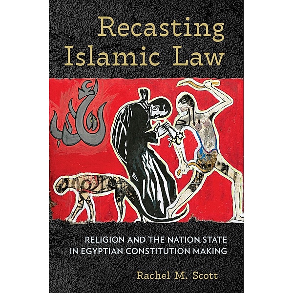Recasting Islamic Law, Rachel M. Scott