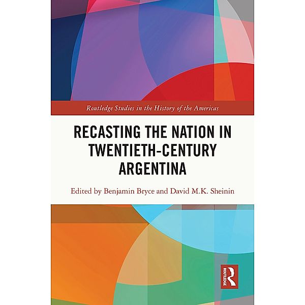 Recasting the Nation in Twentieth-Century Argentina