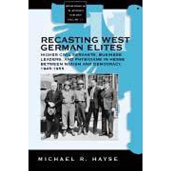 Recasting West German Elites / Monographs in German History Bd.11, Michael R. Hayse