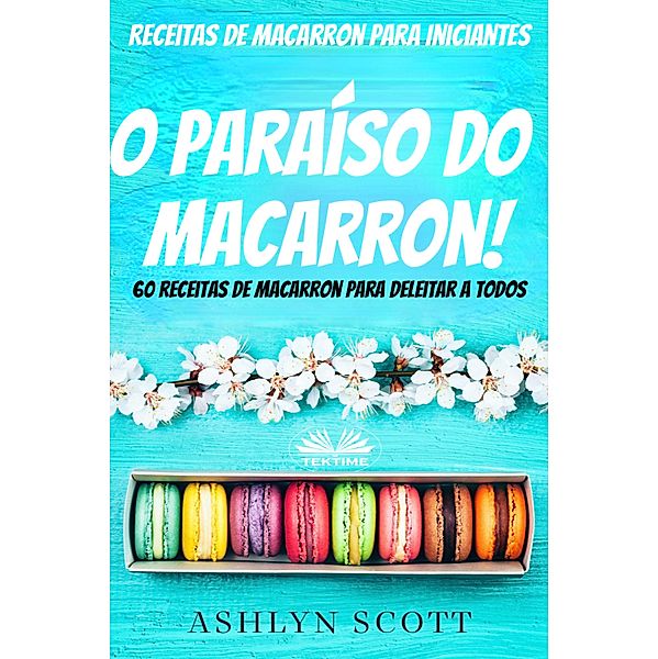 Receitas De Macarron Para Iniciantes, Ashlyn Scott