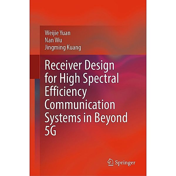 Receiver Design for High Spectral Efficiency Communication Systems in Beyond 5G, Weijie Yuan, Nan Wu, Jingming Kuang