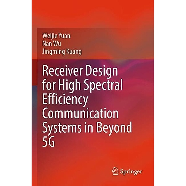 Receiver Design for High Spectral Efficiency Communication Systems in Beyond 5G, Weijie Yuan, Nan Wu, Jingming Kuang