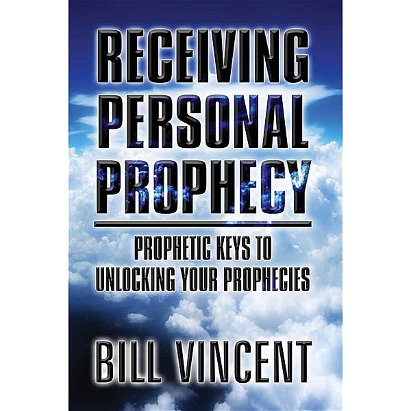 Receiving Personal Prophecy / Revival Waves of Glory Books & Publishing, Bill Vincent