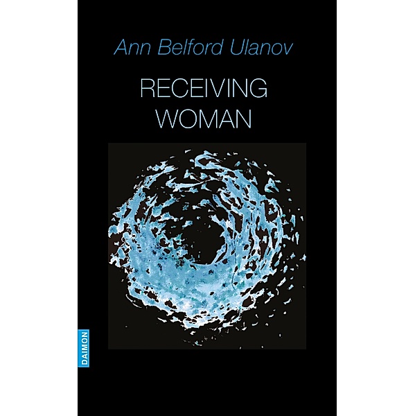 Receiving Woman - Studies in the Psychology and Theology of the Feminine, Ann Belford Ulanov