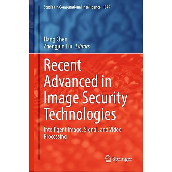 Recent Advanced in Image Security Technologies / Studies in Computational Intelligence Bd.1079