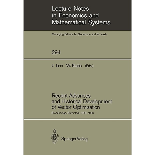 Recent Advances and Historical Development of Vector Optimization / Lecture Notes in Economics and Mathematical Systems Bd.294