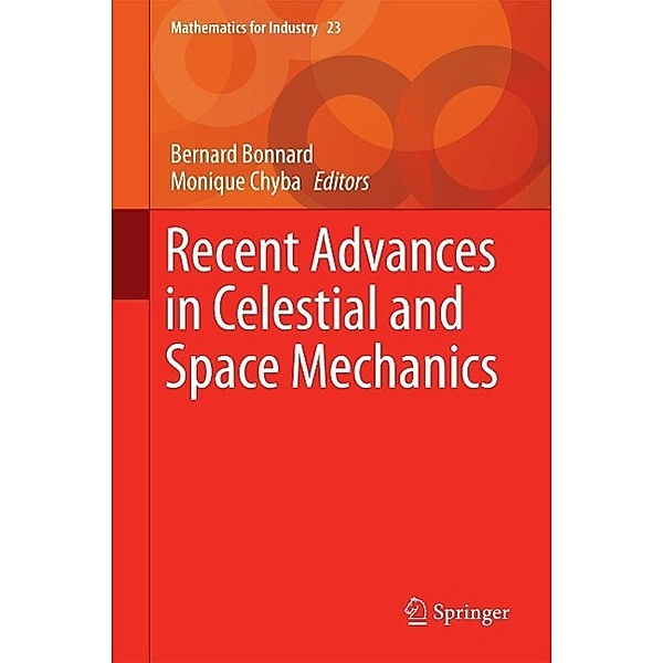 Recent Advances in Celestial and Space Mechanics / Mathematics for Industry Bd.23