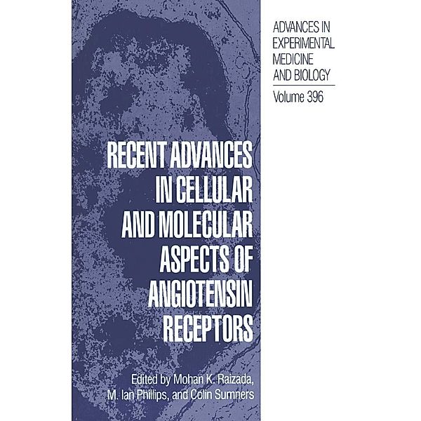 Recent Advances in Cellular and Molecular Aspects of Angiotensin Receptors / Advances in Experimental Medicine and Biology Bd.396