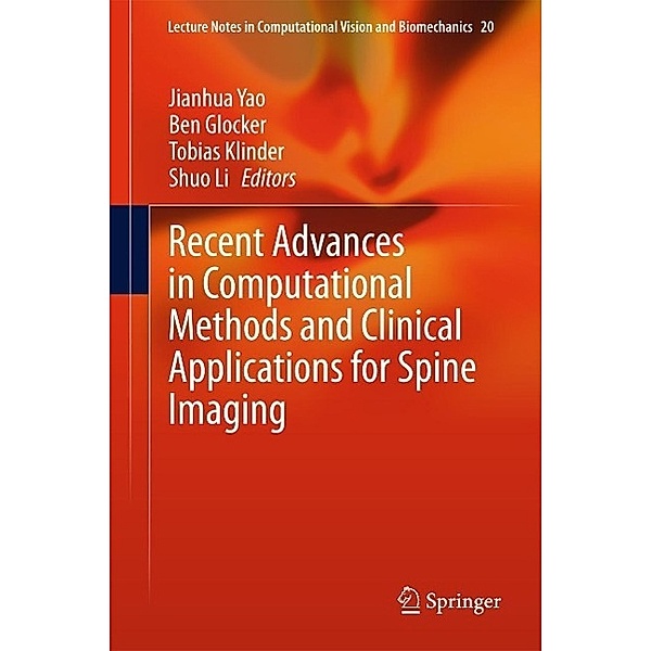 Recent Advances in Computational Methods and Clinical Applications for Spine Imaging / Lecture Notes in Computational Vision and Biomechanics Bd.20