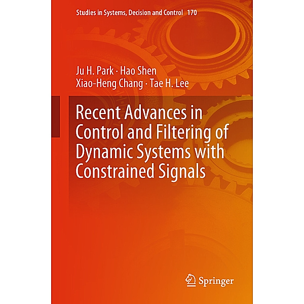 Recent Advances in Control and Filtering of Dynamic Systems with Constrained Signals, Ju H. Park, Hao Shen, Xiao-Heng Chang, Tae H. Lee