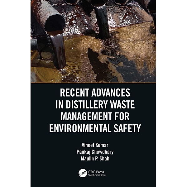 Recent Advances in Distillery Waste Management for Environmental Safety, Vineet Kumar, Pankaj Chowdhary, Maulin P Shah