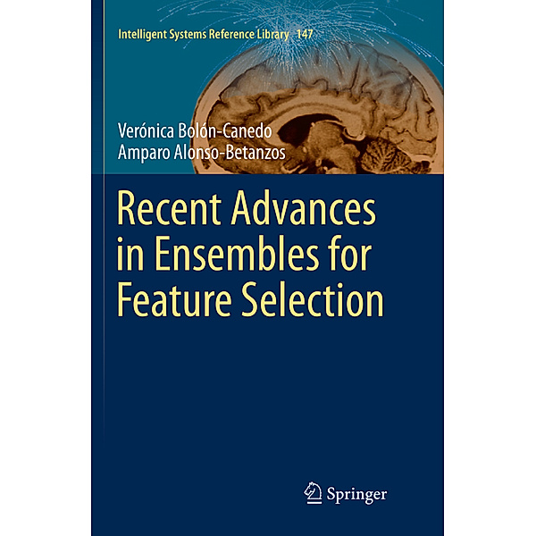 Recent Advances in Ensembles for Feature Selection, Verónica Bolón-Canedo, Amparo Alonso-Betanzos