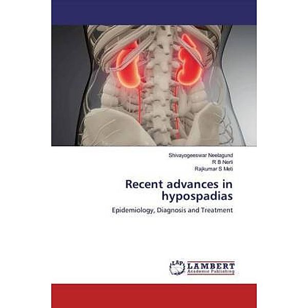 Recent advances in hypospadias, Shivayogeeswar Neelagund, R B Nerli, Rajkumar S Meti