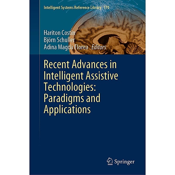 Recent Advances in Intelligent Assistive Technologies: Paradigms and Applications / Intelligent Systems Reference Library Bd.170