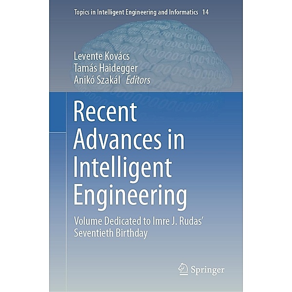 Recent Advances in Intelligent Engineering / Topics in Intelligent Engineering and Informatics Bd.14