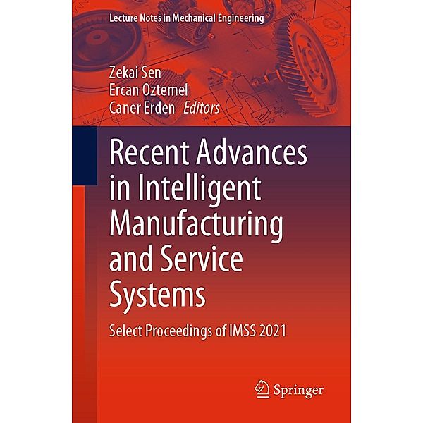 Recent Advances in Intelligent Manufacturing and Service Systems / Lecture Notes in Mechanical Engineering