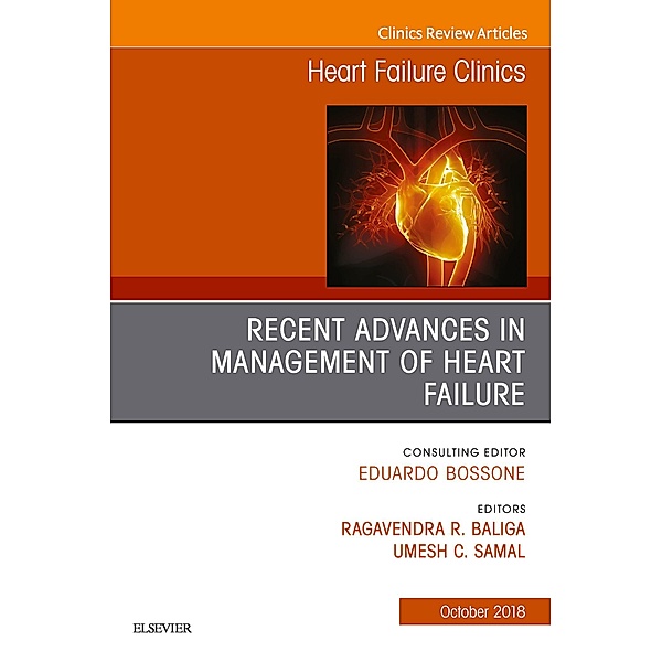 Recent Advances in Management of Heart Failure, An Issue of Heart Failure Clinics, Ragavendra R. Baliga, Umesh C Samal