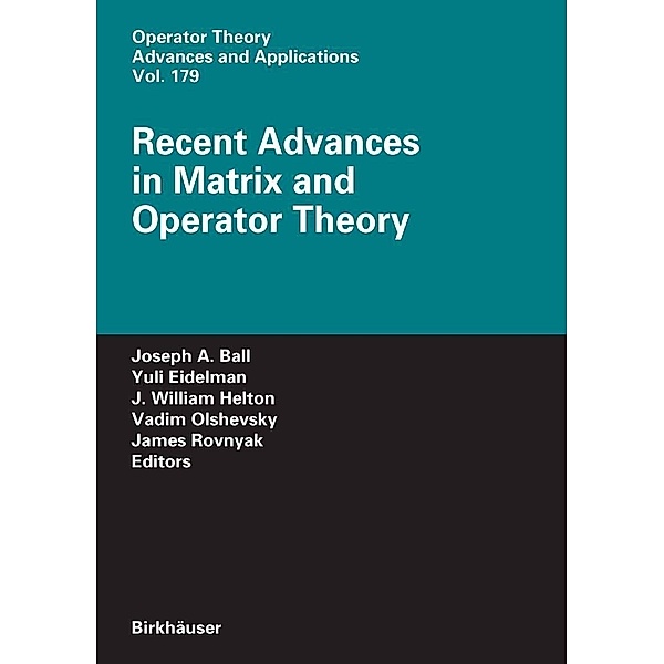 Recent Advances in Matrix and Operator Theory / Operator Theory: Advances and Applications Bd.179, Yuli Eidelman, Vadim Olshevsky
