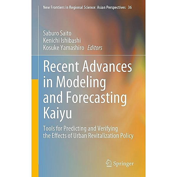 Recent Advances in Modeling and Forecasting Kaiyu / New Frontiers in Regional Science: Asian Perspectives Bd.36