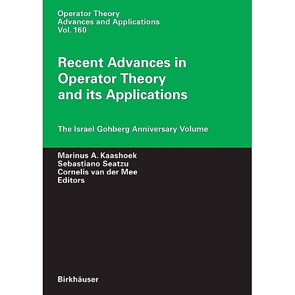 Recent Advances in Operator Theory and Its Applications / Operator Theory: Advances and Applications Bd.160