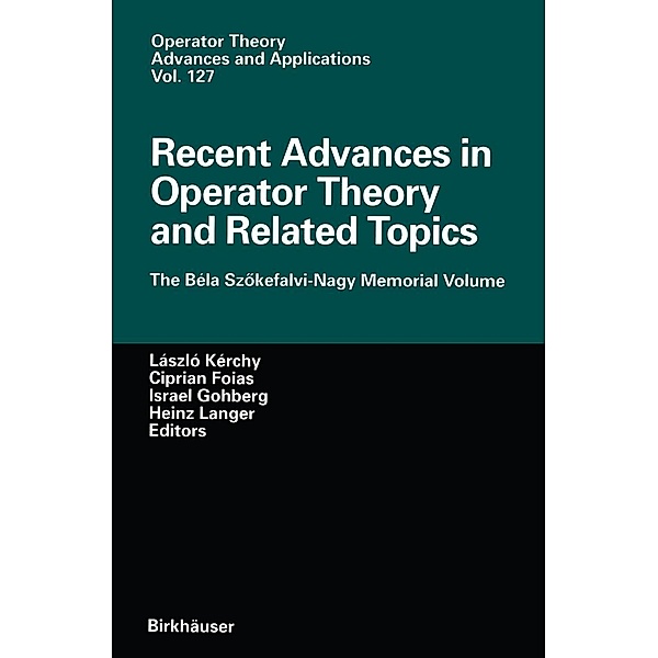 Recent Advances in Operator Theory and Related Topics / Operator Theory: Advances and Applications Bd.127