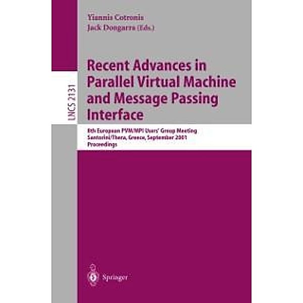 Recent Advances in Parallel Virtual Machine and Message Passing Interface / Lecture Notes in Computer Science Bd.2131
