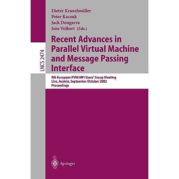 Recent Advances in Parallel Virtual Machine and Message Passing Interface / Lecture Notes in Computer Science Bd.2474