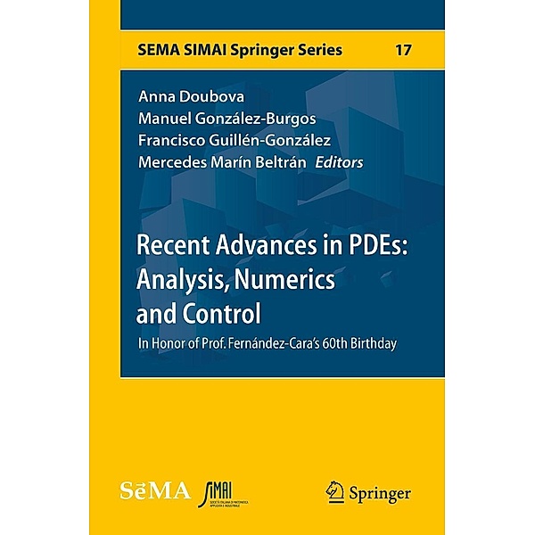Recent Advances in PDEs: Analysis, Numerics and Control / SEMA SIMAI Springer Series Bd.17