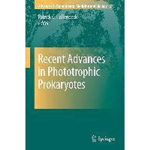 Recent Advances in Phototrophic Prokaryotes / Advances in Experimental Medicine and Biology Bd.675