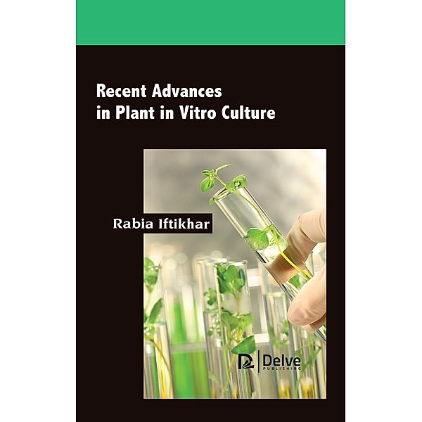 Recent Advances in Plant in Vitro Culture, Rabia Iftikhar
